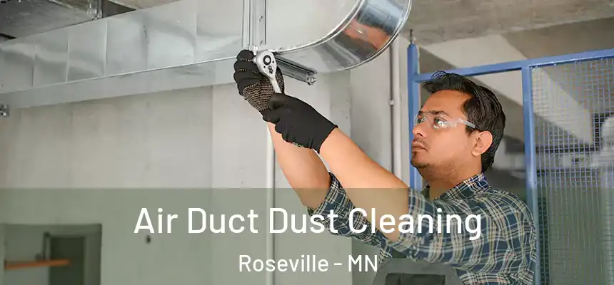  Air Duct Dust Cleaning Roseville - MN