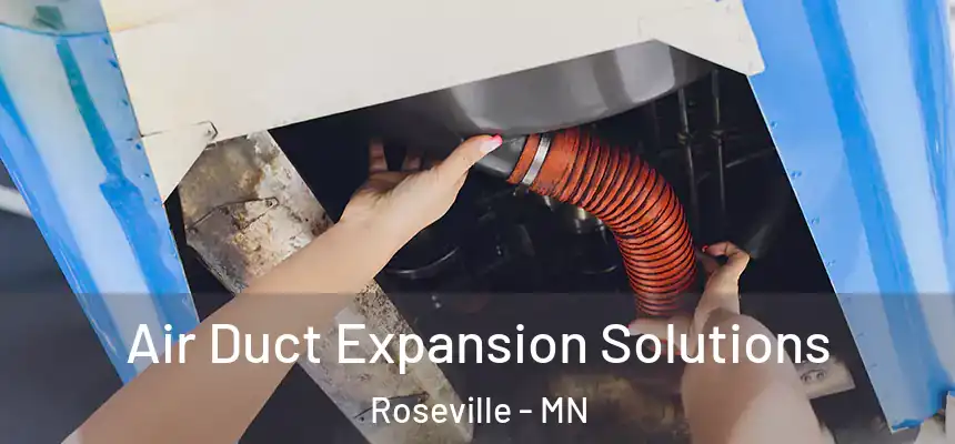  Air Duct Expansion Solutions Roseville - MN