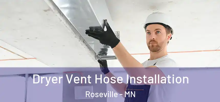  Dryer Vent Hose Installation Roseville - MN