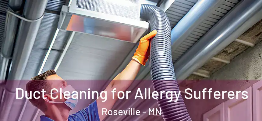  Duct Cleaning for Allergy Sufferers Roseville - MN