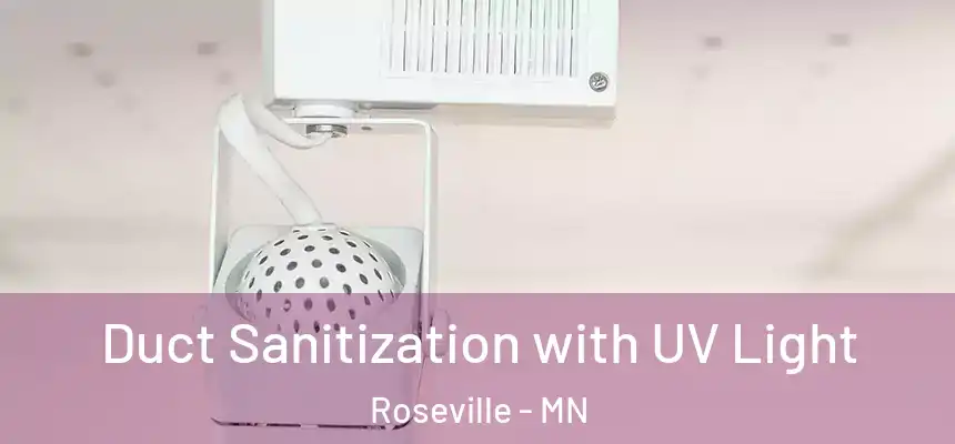 Duct Sanitization with UV Light Roseville - MN