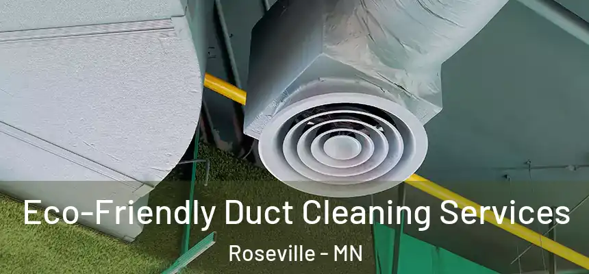  Eco-Friendly Duct Cleaning Services Roseville - MN