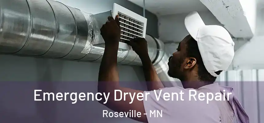 Emergency Dryer Vent Repair Roseville - MN
