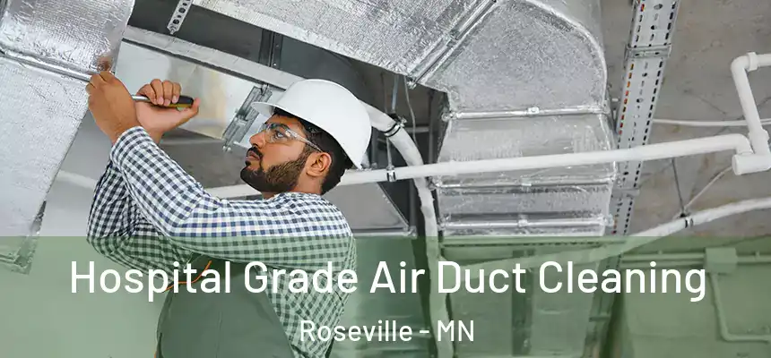 Hospital Grade Air Duct Cleaning Roseville - MN