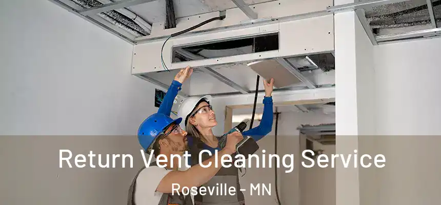  Return Vent Cleaning Service Roseville - MN