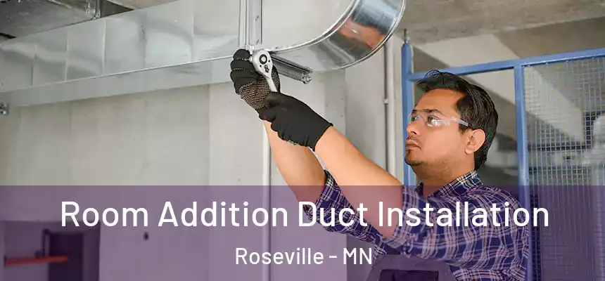 Room Addition Duct Installation Roseville - MN
