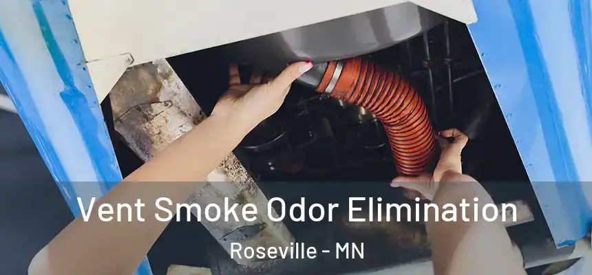 Vent Smoke Odor Elimination Roseville - MN