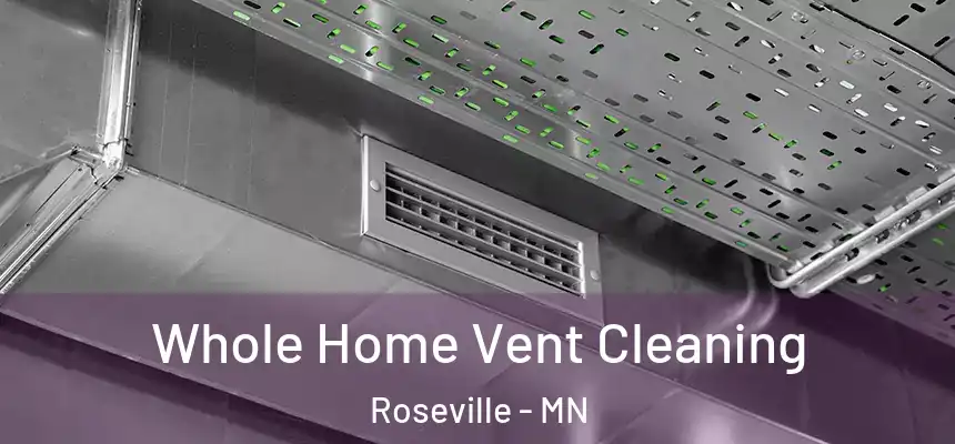 Whole Home Vent Cleaning Roseville - MN